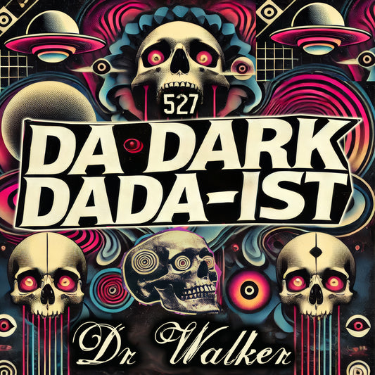 dr walker - "527 - da dark dada-ist" - the probably biggest electronic music album on the market