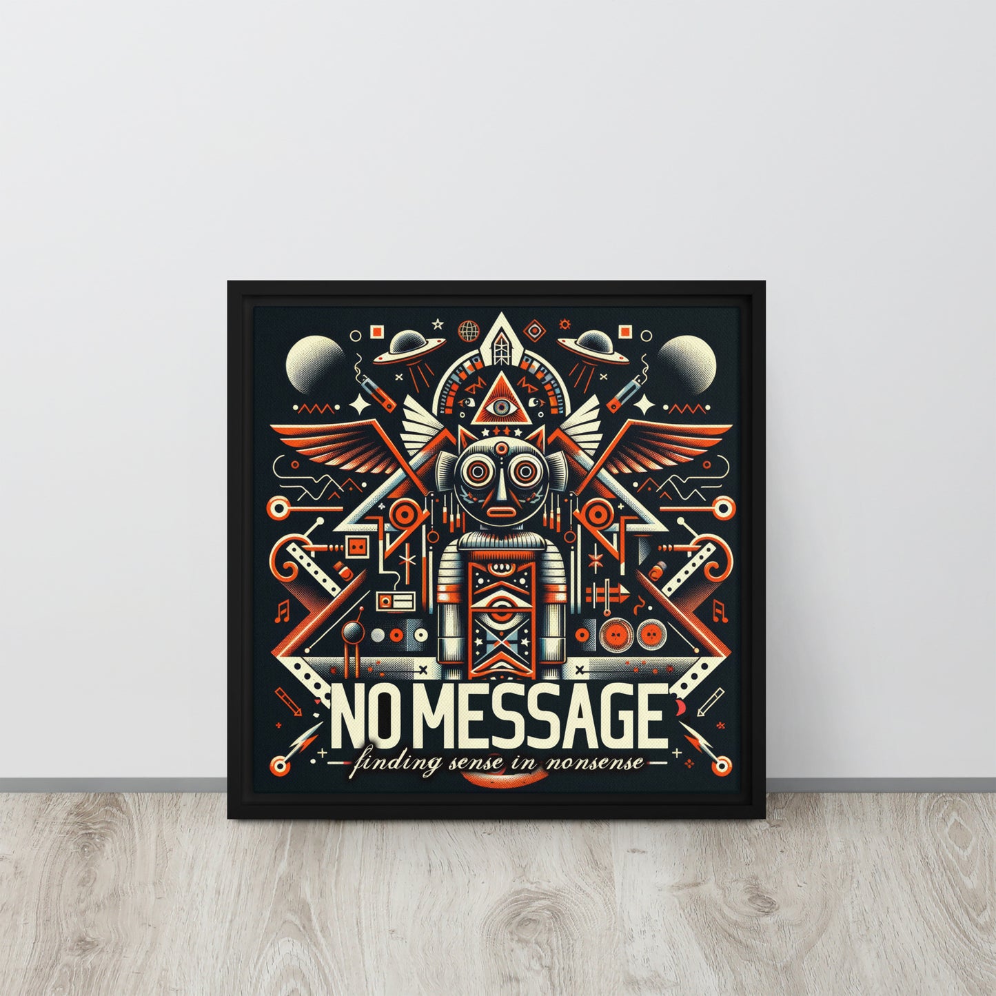 NO MESSAGE - Finding Sense In Nonsense - Artprint on Framed canvas 16" x 16"