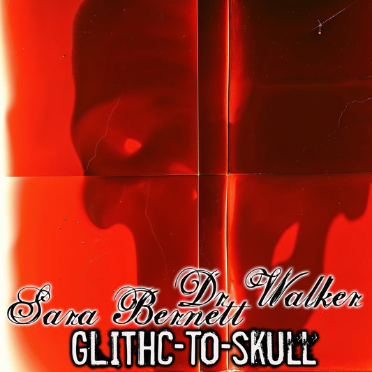 Sara Bernett & Dr Walker - GLITHc-To-Skull - album - FLAC digital download